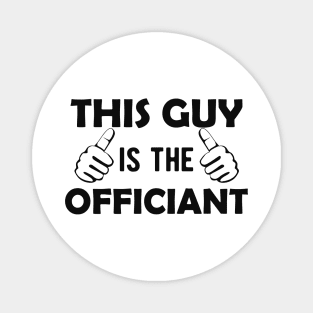 Officiant - This guy is the officiant Magnet